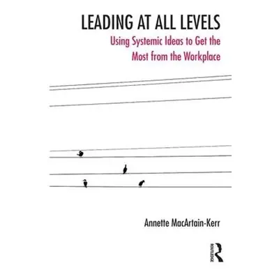 Leading at All Levels - MacArtain-Kerr, Annette