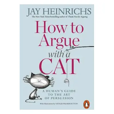 How to Argue with a Cat - Heinrichs, Jay