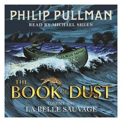 La Belle Sauvage: The Book of Dust Volume One - Pullman, Philip