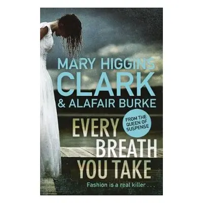 Every Breath You Take - Clark, Mary Higgins a Burke, Alafair