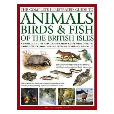 Complete Illustrated Guide to Animals, Birds a Fish of the British Isles - Gilpin, Daniel