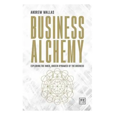 Business Alchemy - Wallas, Andrew