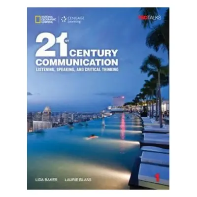 21st Century Communication 1: Listening, Speaking and Critical Thinking - Blass, Laurie (Indepen