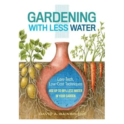 Gardening with Less Water - A. Bainbridge, David