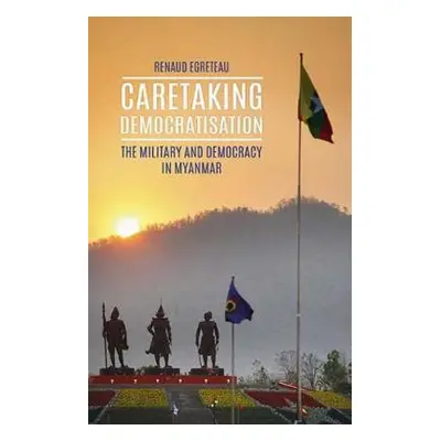 Caretaking Democratization - Egreteau, Renaud