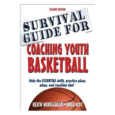 Survival Guide for Coaching Youth Basketball - Miniscalco, Keith a Kot, Greg