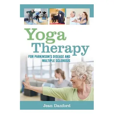 Yoga Therapy for Parkinson's Disease and Multiple Sclerosis - Danford, Jean