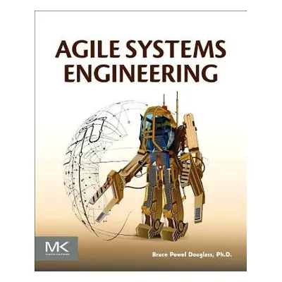 Agile Systems Engineering - Douglass, Bruce Powel (Chief Evangelist, IBM Internet of Things, Fai