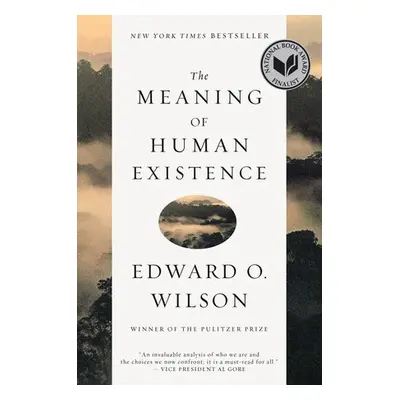 Meaning of Human Existence - Wilson, Edward O. (Harvard University)