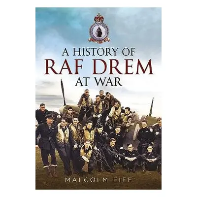 History of RAF Drem at War - Fife, Malcolm