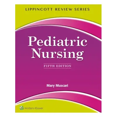 Lippincott Review: Pediatric Nursing - Muscari, Mary