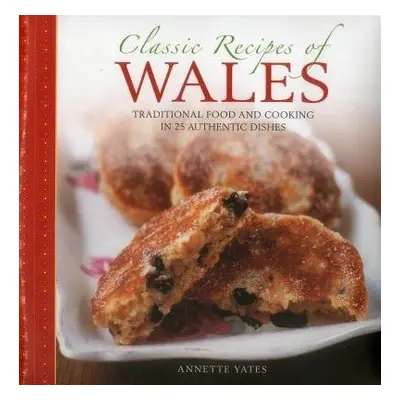 Classic Recipes of Wales - Yates Annette