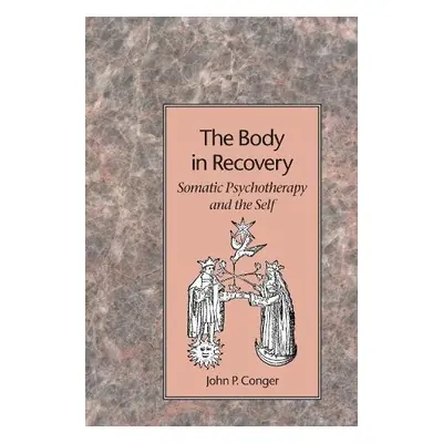 Body in Recovery - Conger, John P.