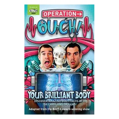 Operation Ouch: Your Brilliant Body - van Tulleken, Dr Chris a van Tulleken, Dr Xand