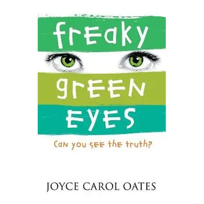 Freaky Green Eyes - Oates, Joyce Carol