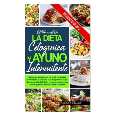 Manual de la Dieta Cetog?nica Y El Ayuno Intermitente - Aranda, Thiago P