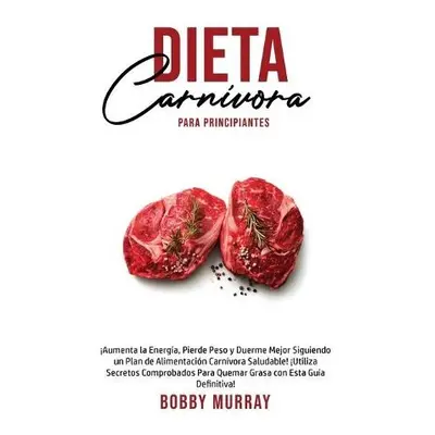 Dieta Carnivora Para Principiantes - Murray, Bobby