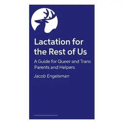 Lactation for the Rest of Us - Engelsman, Jacob