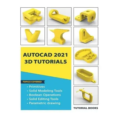 AutoCAD 2021 3D Tutorials - Tutorial Books