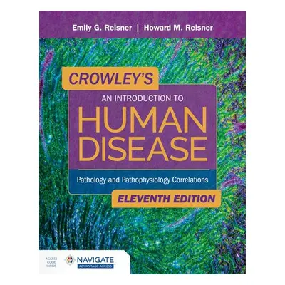 Crowley's An Introduction to Human Disease: Pathology and Pathophysiology Correlations - Reisner