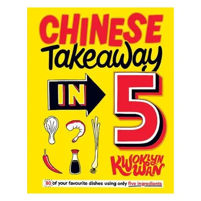 Chinese Takeaway in 5 - Wan, Kwoklyn