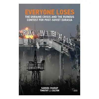 Everyone Loses - Charap, Samuel a Colton, Timothy J.