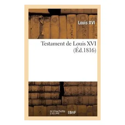 Testament de Louis XVI - Louis XVI