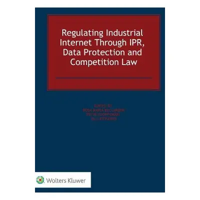 Regulating Industrial Internet Through IPR, Data Protection and Competition Law