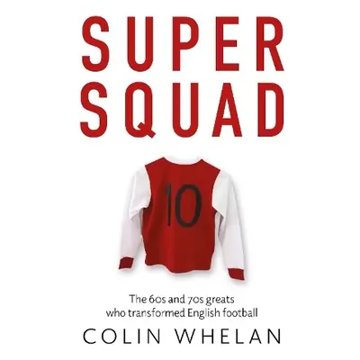 Super Squad - Whelan, Colin