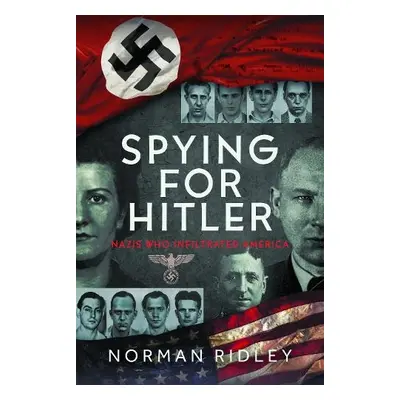 Spying for Hitler - Ridley, Norman