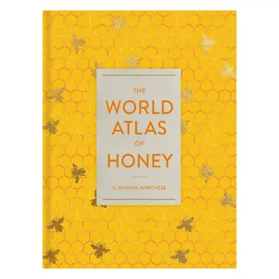 World Atlas of Honey - Marchese, C. Marina