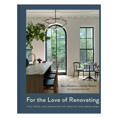 For the Love of Renovating - Bordelon, Barry a Slocum, Jordan