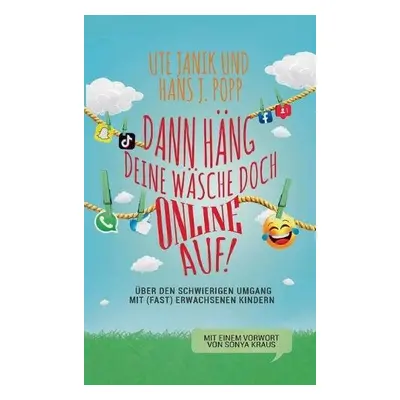 Dann h?ng deine W?sche doch online auf! - Janik, Ute a Popp, Hans J