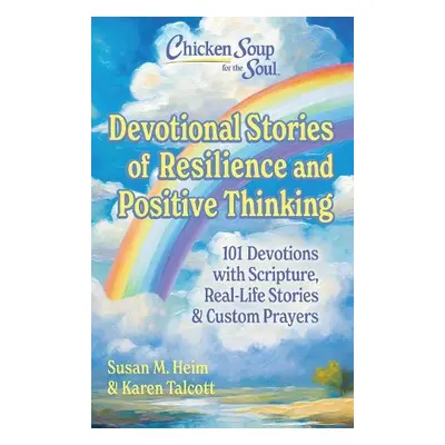 Chicken Soup for the Soul: Devotional Stories of Resilience a Positive Thinking - Heim, Susan a 