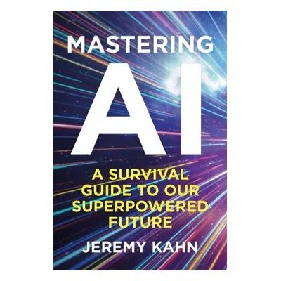 Mastering AI - Kahn, Jeremy