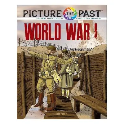 Picture the Past: World War I: Historical Coloring Book - Zaboly, Gary