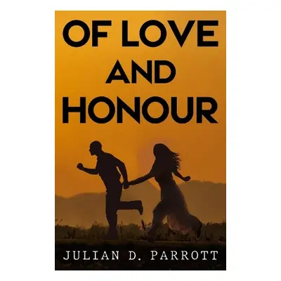 Of love and honour - Parrott, Julian D.