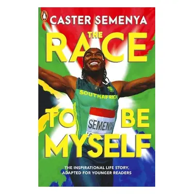 Race To Be Myself: Adapted for Younger Readers - Semenya, Caster