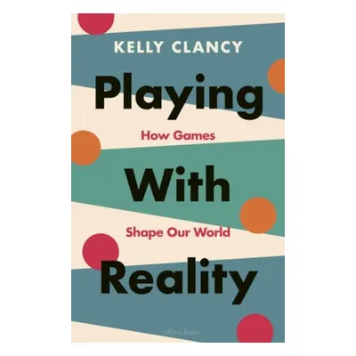 Playing with Reality - Clancy, Kelly