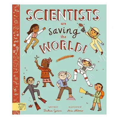 Scientists Are Saving the World! - Gwinn, Saskia