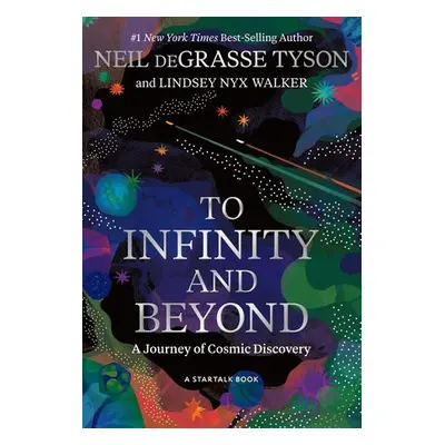 To Infinity and Beyond - Tyson, Neil deGrasse a Walker, Lindsey Nyx