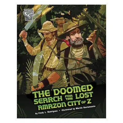 Doomed Search for the Lost Amazon City of Z - Rodriguez, Cindy L.