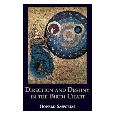 Direction and Destiny in the Birth Chart - Sasportas, Howard