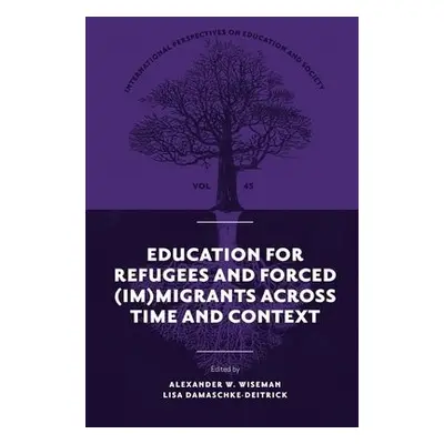 Education for Refugees and Forced (Im)Migrants Across Time and Context