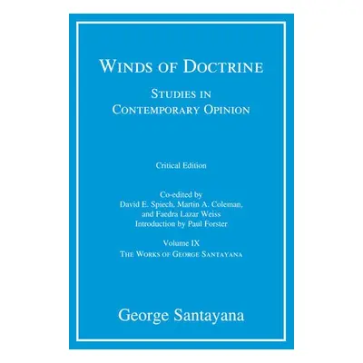 Winds of Doctrine, critical edition, Volume 9 - Santayana, George a Spiech, David E.