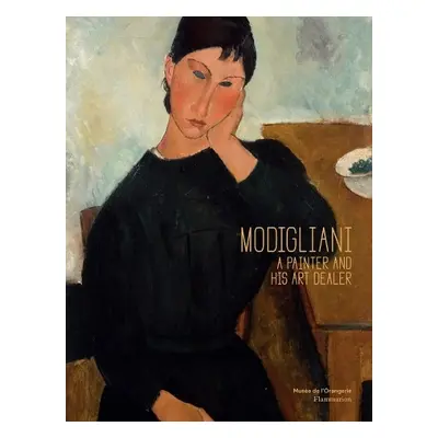 Modigliani: A Painter and His Art Dealer - Girardeau, Cecile a Fraquelli, Simonetta a Biro, Yael