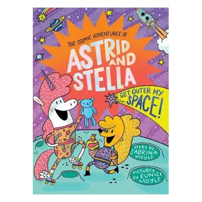 Get Outer My Space! (The Cosmic Adventures of Astrid and Stella Book #3 (A Hello!Lucky Book)) - 