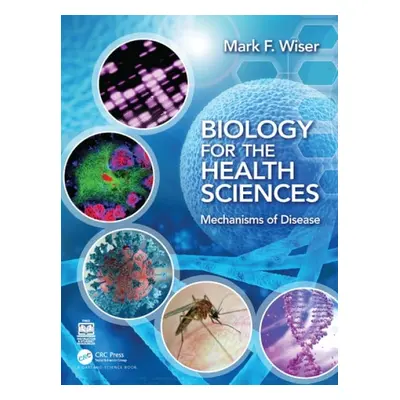 Biology for the Health Sciences - Wiser, Mark F