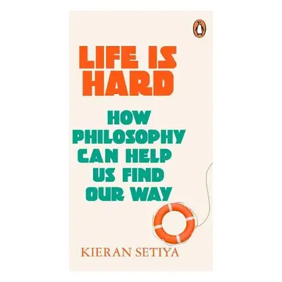 Life Is Hard - Setiya, Kieran