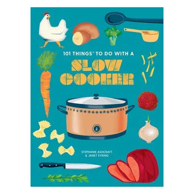 101 Things to do with a Slow Cooker, new edition - Eyring, Janet a Ashcraft, Stephanie